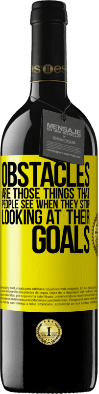 39,95 € Free Shipping | Red Wine RED Edition MBE Reserve Obstacles are those things that people see when they stop looking at their goals Yellow Label. Customizable label Reserve 12 Months Harvest 2016 Tempranillo