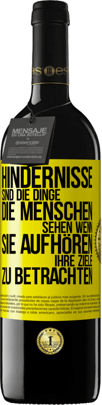 39,95 € Kostenloser Versand | Rotwein RED Ausgabe MBE Reserve Hindernisse sind die Dinge, die Menschen sehen, wenn sie aufhören, ihre Ziele zu betrachten Gelbes Etikett. Anpassbares Etikett Reserve 12 Monate Ernte 2014 Tempranillo