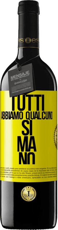 39,95 € | Vino rosso Edizione RED MBE Riserva Tutti abbiamo qualcuno sì ma no Etichetta Gialla. Etichetta personalizzabile Riserva 12 Mesi Raccogliere 2015 Tempranillo