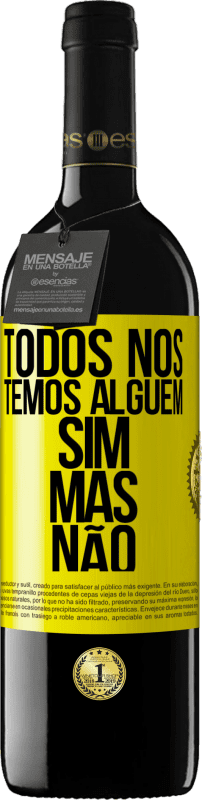 39,95 € Envio grátis | Vinho tinto Edição RED MBE Reserva Todos nós temos alguém sim, mas não Etiqueta Amarela. Etiqueta personalizável Reserva 12 Meses Colheita 2016 Tempranillo