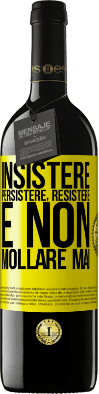 39,95 € Spedizione Gratuita | Vino rosso Edizione RED MBE Riserva Insistere, persistere, resistere e non mollare mai Etichetta Gialla. Etichetta personalizzabile Riserva 12 Mesi Raccogliere 2016 Tempranillo