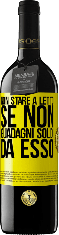 «Non stare a letto se non guadagni soldi da esso» Edizione RED MBE Riserva