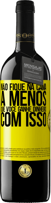 «Não fique na cama a menos que você ganhe dinheiro com isso» Edição RED MBE Reserva