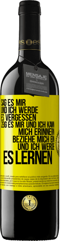 39,95 € | Rotwein RED Ausgabe MBE Reserve Sag es mir und ich werde es vergessen. Zeig es mir und ich kann mich erinnern. Beziehe mich ein und ich werde es lernen Gelbes Etikett. Anpassbares Etikett Reserve 12 Monate Ernte 2015 Tempranillo