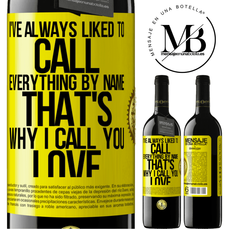 24,95 € Free Shipping | Red Wine RED Edition Crianza 6 Months I've always liked to call everything by name, that's why I call you love Yellow Label. Customizable label Aging in oak barrels 6 Months Harvest 2019 Tempranillo