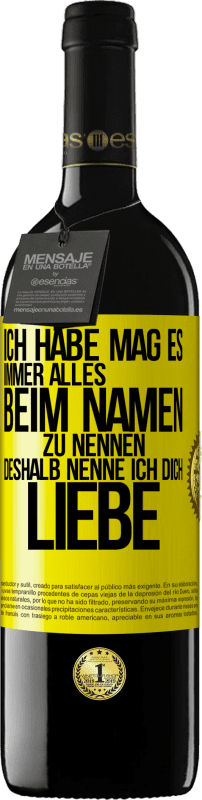 39,95 € | Rotwein RED Ausgabe MBE Reserve Ich habe mag es, immer alles beim Namen zu nennen, deshalb nenne ich dich Liebe Gelbes Etikett. Anpassbares Etikett Reserve 12 Monate Ernte 2015 Tempranillo