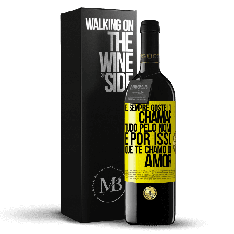 39,95 € Envio grátis | Vinho tinto Edição RED MBE Reserva Eu sempre gostei de chamar tudo pelo nome, é por isso que te chamo de amor Etiqueta Amarela. Etiqueta personalizável Reserva 12 Meses Colheita 2015 Tempranillo