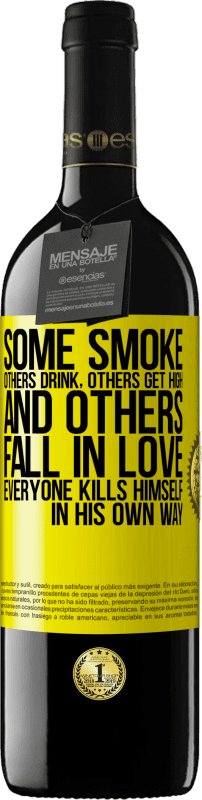 39,95 € | Red Wine RED Edition MBE Reserve Some smoke, others drink, others get high, and others fall in love. Everyone kills himself in his own way Yellow Label. Customizable label Reserve 12 Months Harvest 2014 Tempranillo
