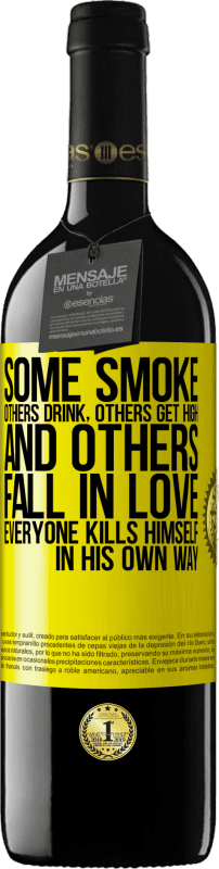 39,95 € | Red Wine RED Edition MBE Reserve Some smoke, others drink, others get high, and others fall in love. Everyone kills himself in his own way Yellow Label. Customizable label Reserve 12 Months Harvest 2015 Tempranillo