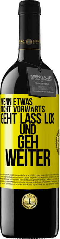 39,95 € Kostenloser Versand | Rotwein RED Ausgabe MBE Reserve Wenn etwas nicht vorwärts geht, lass los und geh weiter Gelbes Etikett. Anpassbares Etikett Reserve 12 Monate Ernte 2016 Tempranillo