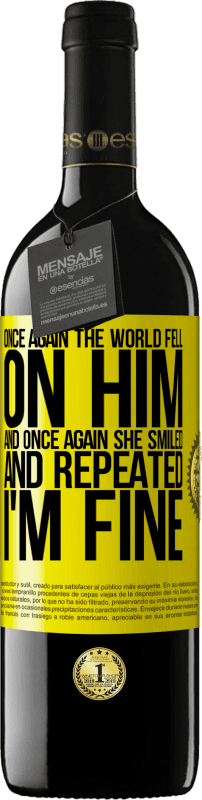 39,95 € 送料無料 | 赤ワイン REDエディション MBE 予約する 再び、世界は彼に落ちました。そしてもう一度、彼は微笑んで「元気です」と繰り返しました 黄色のラベル. カスタマイズ可能なラベル 予約する 12 月 収穫 2016 Tempranillo