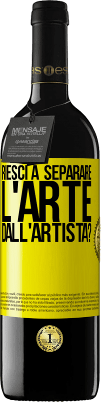 «riesci a separare l'arte dall'artista?» Edizione RED MBE Riserva