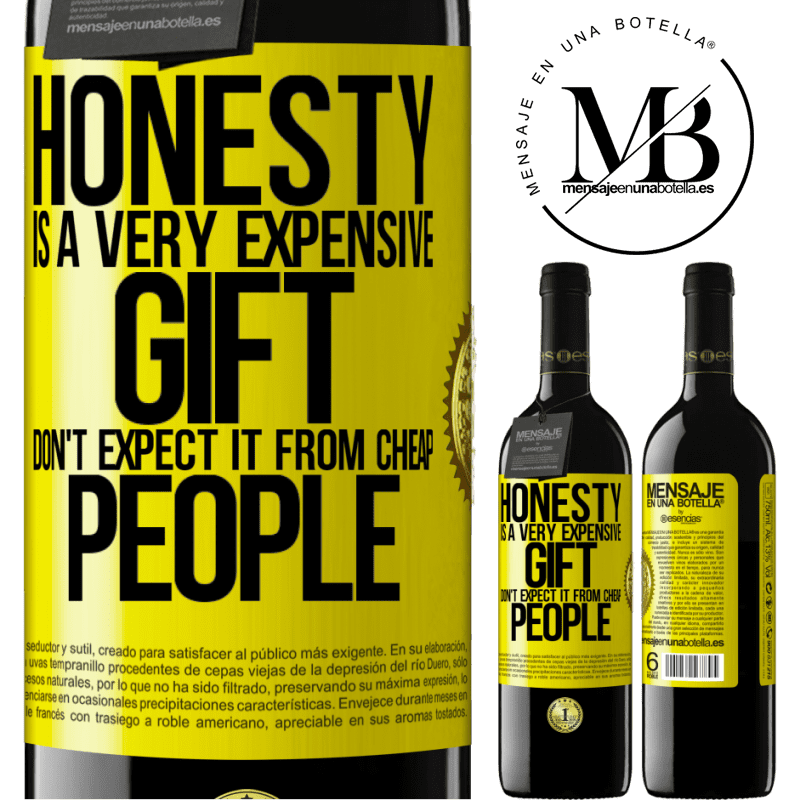 24,95 € Free Shipping | Red Wine RED Edition Crianza 6 Months Honesty is a very expensive gift. Don't expect it from cheap people Yellow Label. Customizable label Aging in oak barrels 6 Months Harvest 2019 Tempranillo