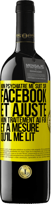 «Mon psychiatre me suit sur Facebook et ajuste mon traitement au fur et à mesure qu'il me lit» Édition RED MBE Réserve