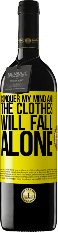 39,95 € | Red Wine RED Edition MBE Reserve Conquer my mind and the clothes will fall alone Yellow Label. Customizable label Reserve 12 Months Harvest 2014 Tempranillo