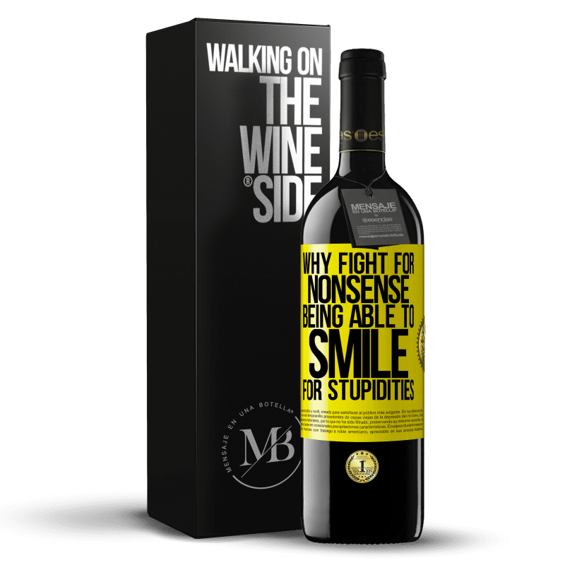 39,95 € Free Shipping | Red Wine RED Edition MBE Reserve Why fight for nonsense being able to smile for stupidities Yellow Label. Customizable label Reserve 12 Months Harvest 2014 Tempranillo