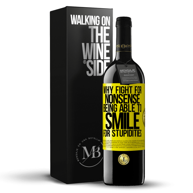 39,95 € Free Shipping | Red Wine RED Edition MBE Reserve Why fight for nonsense being able to smile for stupidities Yellow Label. Customizable label Reserve 12 Months Harvest 2015 Tempranillo