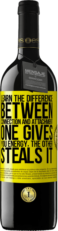 39,95 € | Red Wine RED Edition MBE Reserve Learn the difference between connection and attachment. One gives you energy, the other steals it Yellow Label. Customizable label Reserve 12 Months Harvest 2015 Tempranillo