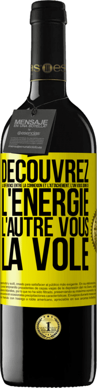 39,95 € | Vin rouge Édition RED MBE Réserve Découvrez la différence entre la connexion et l'attachement. L'un vous donne de l'énergie, l'autre vous la vole Étiquette Jaune. Étiquette personnalisable Réserve 12 Mois Récolte 2015 Tempranillo