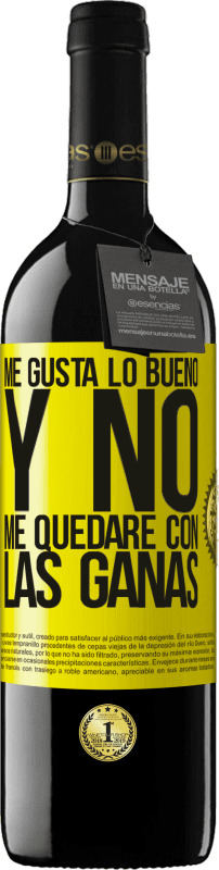 39,95 € Envío gratis | Vino Tinto Edición RED MBE Reserva Me gusta lo bueno y no me quedaré con las ganas Etiqueta Amarilla. Etiqueta personalizable Reserva 12 Meses Cosecha 2016 Tempranillo