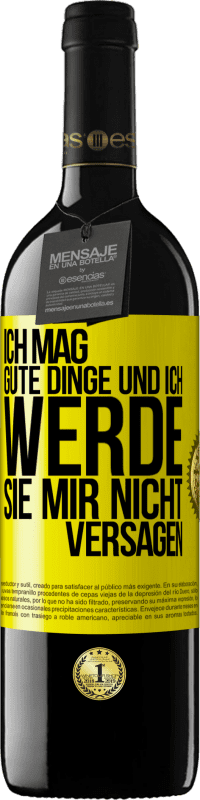 39,95 € | Rotwein RED Ausgabe MBE Reserve Ich mag gute Dinge und ich werde sie mir nicht versagen Gelbes Etikett. Anpassbares Etikett Reserve 12 Monate Ernte 2015 Tempranillo