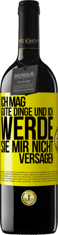 39,95 € Kostenloser Versand | Rotwein RED Ausgabe MBE Reserve Ich mag gute Dinge und ich werde sie mir nicht versagen Gelbes Etikett. Anpassbares Etikett Reserve 12 Monate Ernte 2016 Tempranillo