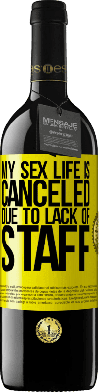 39,95 € | Red Wine RED Edition MBE Reserve My sex life is canceled due to lack of staff Yellow Label. Customizable label Reserve 12 Months Harvest 2014 Tempranillo