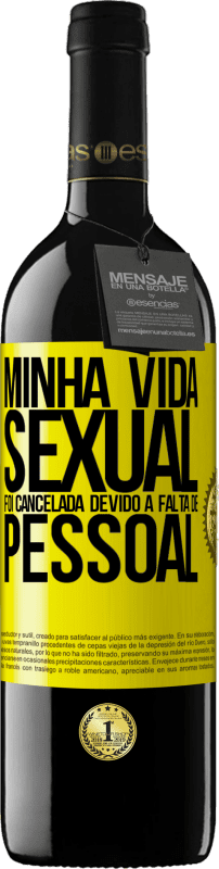 39,95 € | Vinho tinto Edição RED MBE Reserva Minha vida sexual foi cancelada devido à falta de pessoal Etiqueta Amarela. Etiqueta personalizável Reserva 12 Meses Colheita 2014 Tempranillo