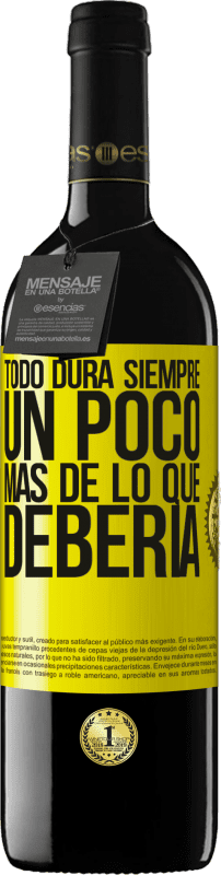 39,95 € | Vino Tinto Edición RED MBE Reserva Todo dura siempre un poco más de lo que debería Etiqueta Amarilla. Etiqueta personalizable Reserva 12 Meses Cosecha 2015 Tempranillo