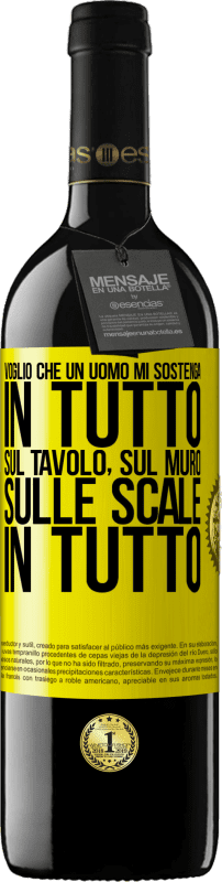 Spedizione Gratuita | Vino rosso Edizione RED MBE Riserva Voglio che un uomo mi sostenga in tutto ... Sul tavolo, sul muro, sulle scale ... In tutto Etichetta Gialla. Etichetta personalizzabile Riserva 12 Mesi Raccogliere 2014 Tempranillo