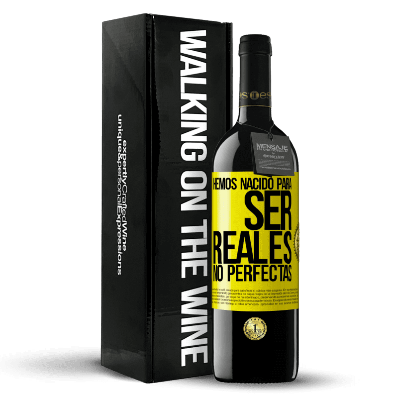 39,95 € Envío gratis | Vino Tinto Edición RED MBE Reserva Hemos nacido para ser reales, no perfectas Etiqueta Amarilla. Etiqueta personalizable Reserva 12 Meses Cosecha 2015 Tempranillo