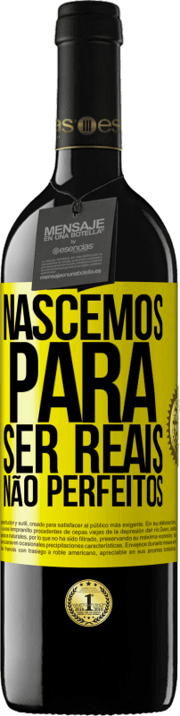 39,95 € Envio grátis | Vinho tinto Edição RED MBE Reserva Nascemos para ser reais, não perfeitos Etiqueta Amarela. Etiqueta personalizável Reserva 12 Meses Colheita 2016 Tempranillo