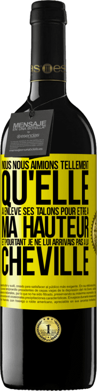 «Nous nous aimions tellement qu'elle a enlevé ses talons pour être à ma hauteur et pourtant je ne lui arrivais pas à la cheville» Édition RED MBE Réserve