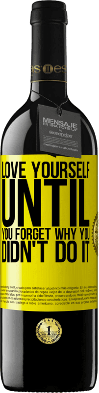 39,95 € | Red Wine RED Edition MBE Reserve Love yourself, until you forget why you didn't do it Yellow Label. Customizable label Reserve 12 Months Harvest 2014 Tempranillo