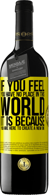 39,95 € | 赤ワイン REDエディション MBE 予約する あなたがこの世界に居場所がないと感じたなら、それはあなたが新しい世界を作るためにここにいるからです 黄色のラベル. カスタマイズ可能なラベル 予約する 12 月 収穫 2016 Tempranillo