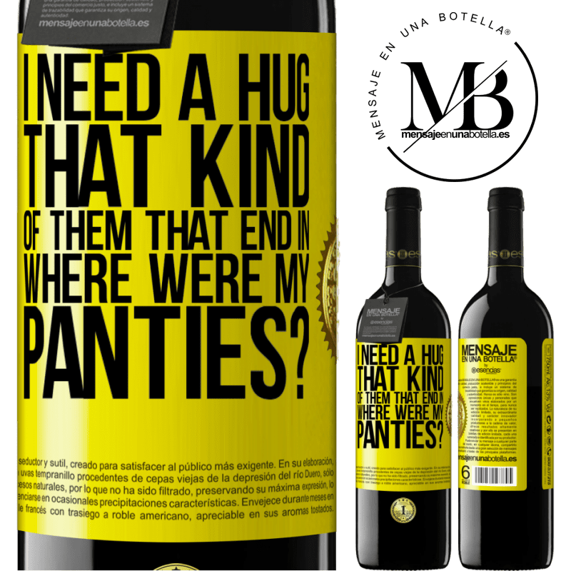 24,95 € Free Shipping | Red Wine RED Edition Crianza 6 Months I need a hug from those that end in Where were my panties? Yellow Label. Customizable label Aging in oak barrels 6 Months Harvest 2019 Tempranillo