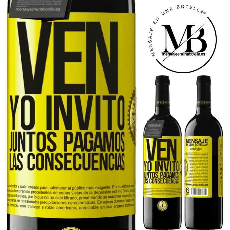 39,95 € Envío gratis | Vino Tinto Edición RED MBE Reserva Ven, yo invito, juntos pagamos las consecuencias Etiqueta Amarilla. Etiqueta personalizable Reserva 12 Meses Cosecha 2014 Tempranillo