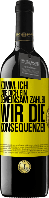 Kostenloser Versand | Rotwein RED Ausgabe MBE Reserve Komm, ich lade dich ein, gemeinsam zahlen wir die Konsequenzen Gelbes Etikett. Anpassbares Etikett Reserve 12 Monate Ernte 2014 Tempranillo