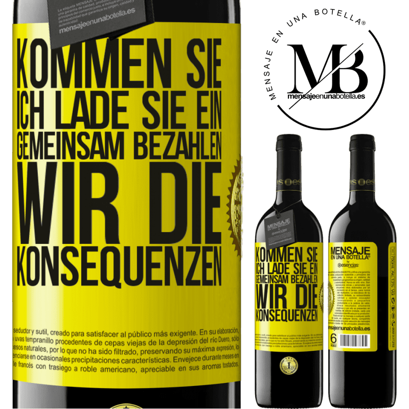 39,95 € Kostenloser Versand | Rotwein RED Ausgabe MBE Reserve Komm, ich lade dich ein, gemeinsam zahlen wir die Konsequenzen Gelbes Etikett. Anpassbares Etikett Reserve 12 Monate Ernte 2016 Tempranillo