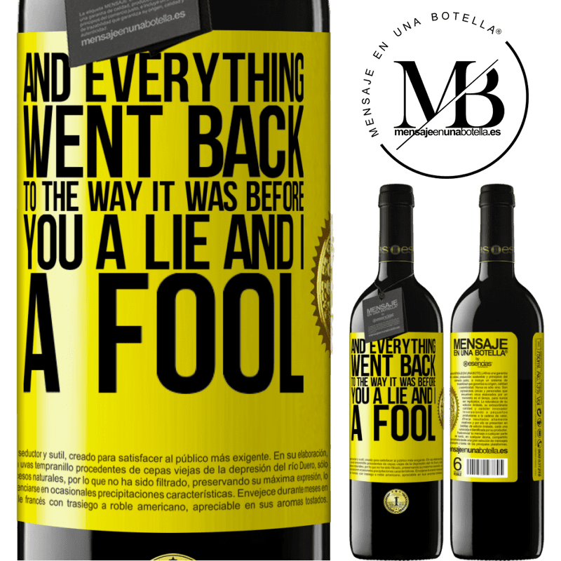 24,95 € Free Shipping | Red Wine RED Edition Crianza 6 Months And everything went back to the way it was before. You a lie and I a fool Yellow Label. Customizable label Aging in oak barrels 6 Months Harvest 2019 Tempranillo