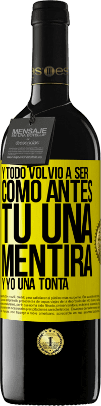 39,95 € | Vino Tinto Edición RED MBE Reserva Y todo volvió a ser como antes. Tú una mentira y yo una tonta Etiqueta Amarilla. Etiqueta personalizable Reserva 12 Meses Cosecha 2016 Tempranillo