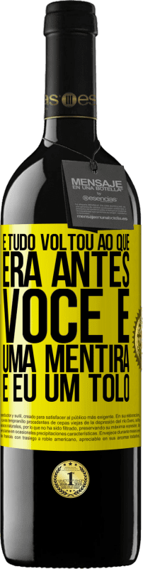 39,95 € | Vinho tinto Edição RED MBE Reserva E tudo voltou ao que era antes. Você é uma mentira e eu um tolo Etiqueta Amarela. Etiqueta personalizável Reserva 12 Meses Colheita 2016 Tempranillo