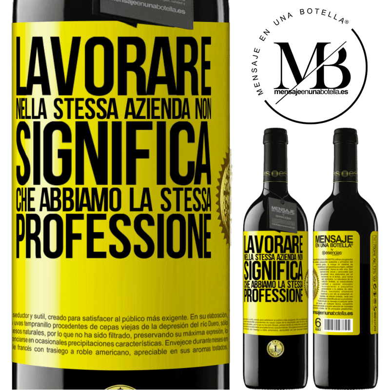 39,95 € Spedizione Gratuita | Vino rosso Edizione RED MBE Riserva Lavorare nella stessa azienda non significa che abbiamo la stessa professione Etichetta Gialla. Etichetta personalizzabile Riserva 12 Mesi Raccogliere 2014 Tempranillo