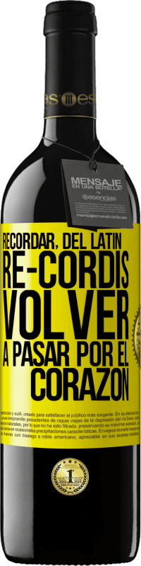 39,95 € | Vino Tinto Edición RED MBE Reserva RECORDAR, del latín re-cordis, volver a pasar por el corazón Etiqueta Amarilla. Etiqueta personalizable Reserva 12 Meses Cosecha 2016 Tempranillo