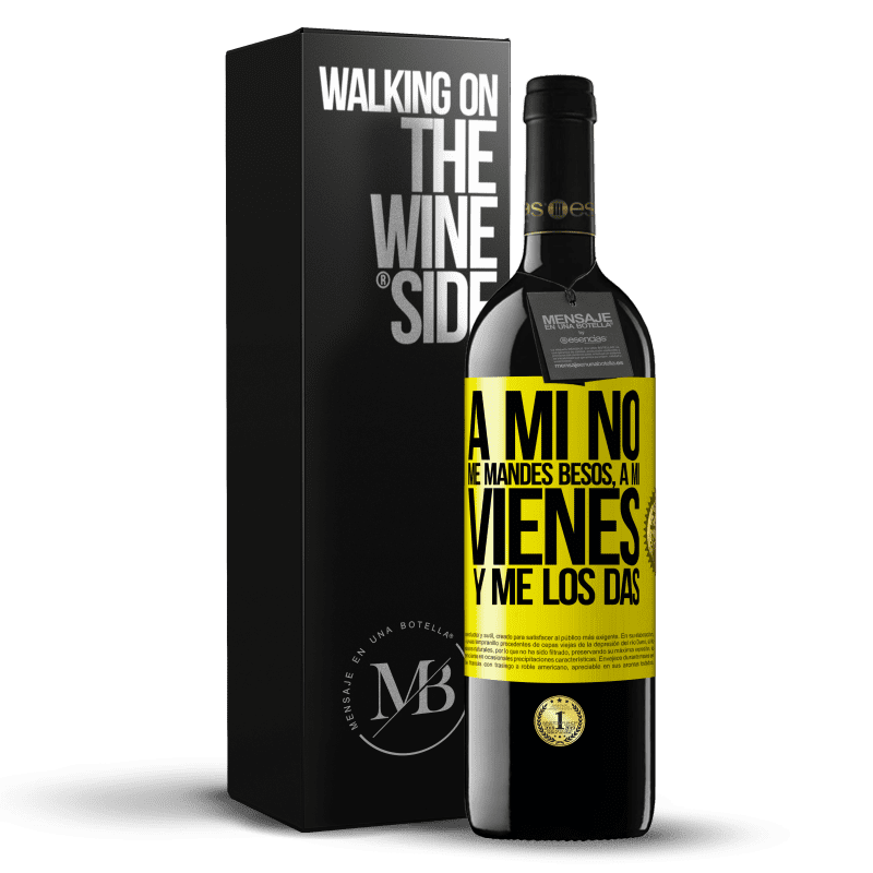 39,95 € Envío gratis | Vino Tinto Edición RED MBE Reserva A mi no me mandes besos, a mi vienes y me los das Etiqueta Amarilla. Etiqueta personalizable Reserva 12 Meses Cosecha 2016 Tempranillo