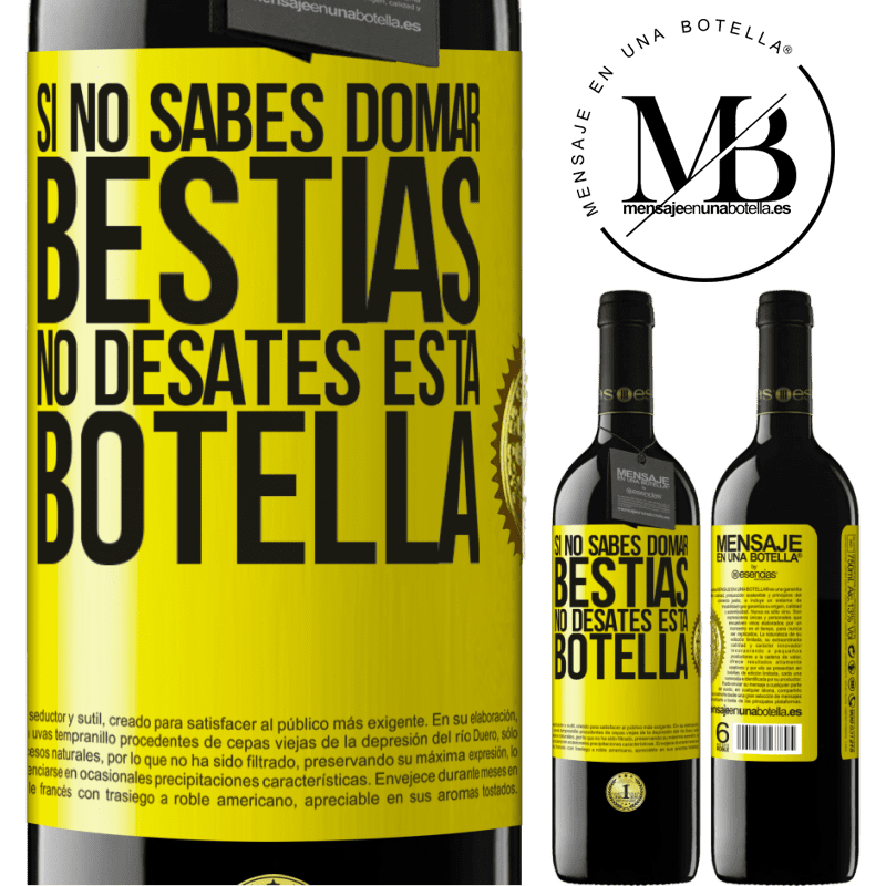 39,95 € Envío gratis | Vino Tinto Edición RED MBE Reserva Si no sabes domar bestias no desates esta botella Etiqueta Amarilla. Etiqueta personalizable Reserva 12 Meses Cosecha 2014 Tempranillo