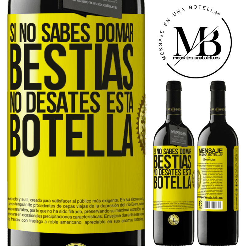 39,95 € Envío gratis | Vino Tinto Edición RED MBE Reserva Si no sabes domar bestias no desates esta botella Etiqueta Amarilla. Etiqueta personalizable Reserva 12 Meses Cosecha 2016 Tempranillo