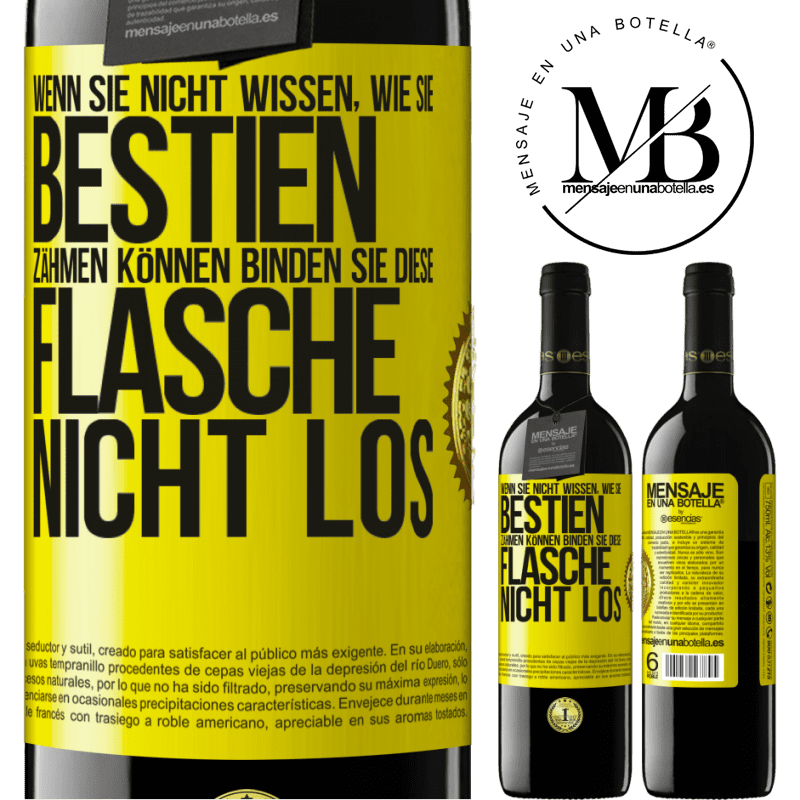 39,95 € Kostenloser Versand | Rotwein RED Ausgabe MBE Reserve Wenn du keine Bestien zähmen kannst, entbinde diese Flasche nicht Gelbes Etikett. Anpassbares Etikett Reserve 12 Monate Ernte 2014 Tempranillo