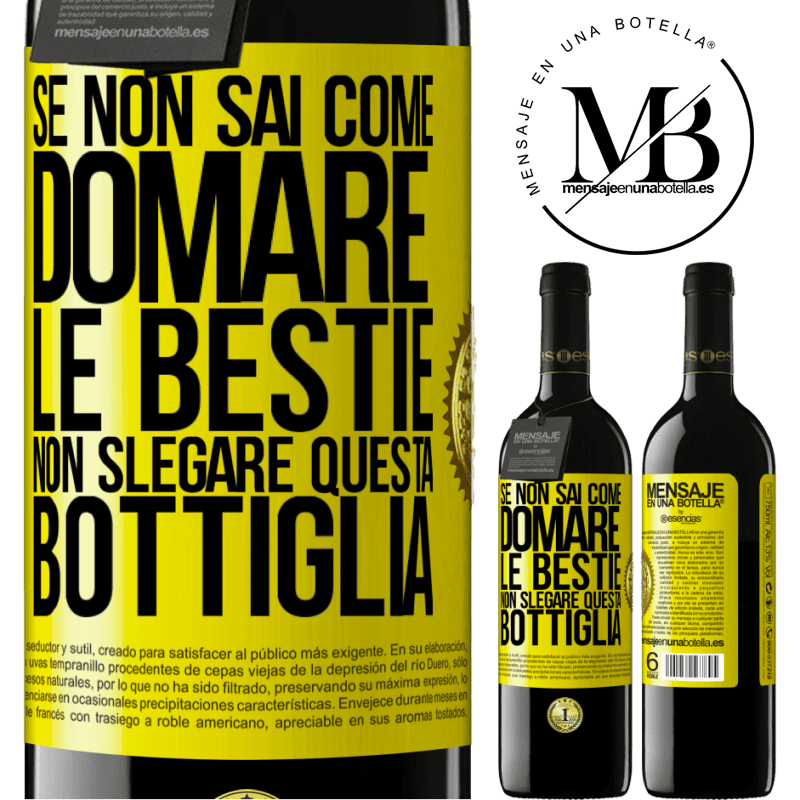 39,95 € Spedizione Gratuita | Vino rosso Edizione RED MBE Riserva Se non sai come domare le bestie non slegare questa bottiglia Etichetta Gialla. Etichetta personalizzabile Riserva 12 Mesi Raccogliere 2014 Tempranillo