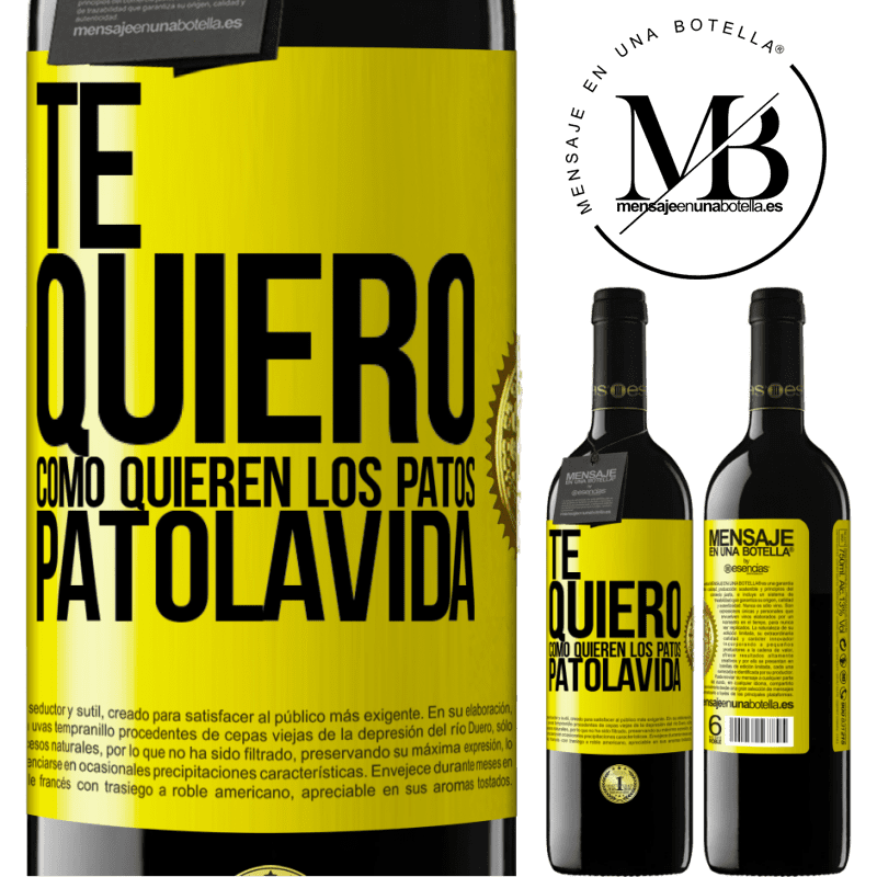 24,95 € Free Shipping | Red Wine RED Edition Crianza 6 Months TE QUIERO, como quieren los patos. PATOLAVIDA Yellow Label. Customizable label Aging in oak barrels 6 Months Harvest 2019 Tempranillo